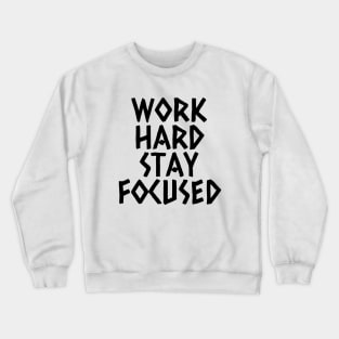 Work Hard Stay Focused Crewneck Sweatshirt